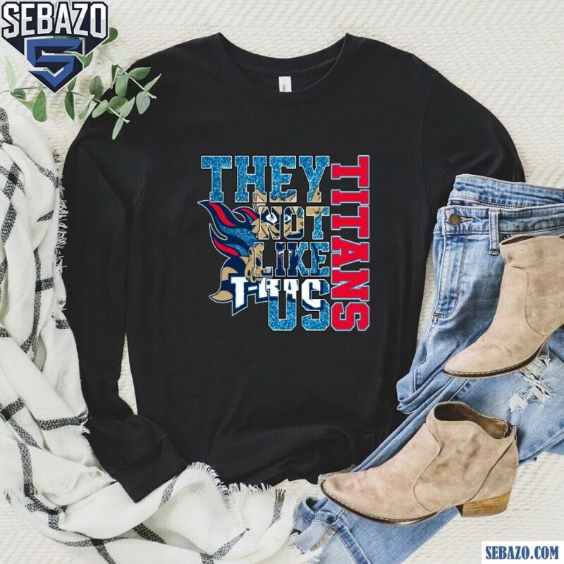 Glitter Tennessee Titans They Not Like Us Shirt long sleeved