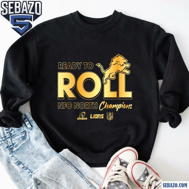 Gold Detroit Lions 2024 Ready To Roll Nfc North Champions Shirt sweatshirt