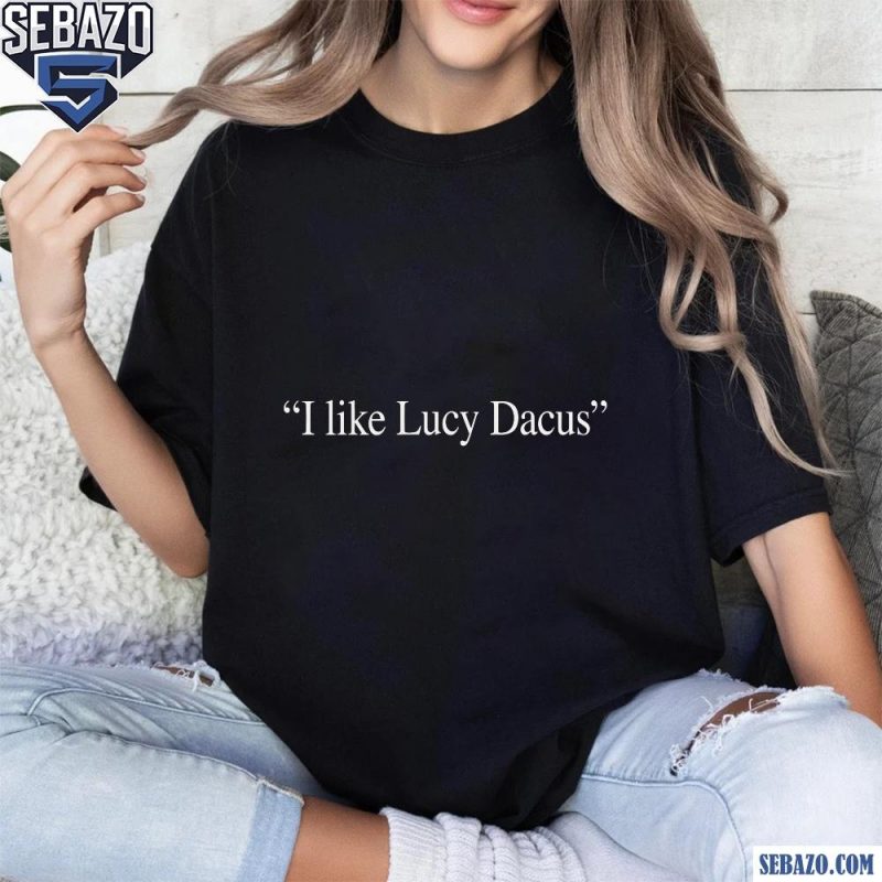 I Like Lucy Dacus Shirt t-shirt