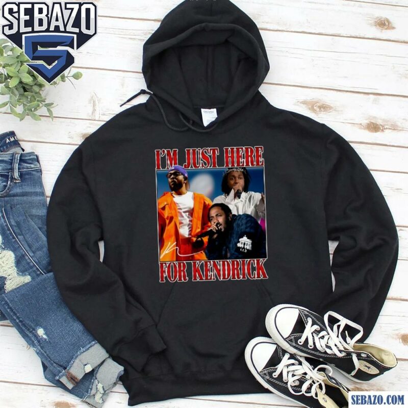 Im Just Here For Kendrick Super Bowl 2025 Halftime Show Shirt hoodie