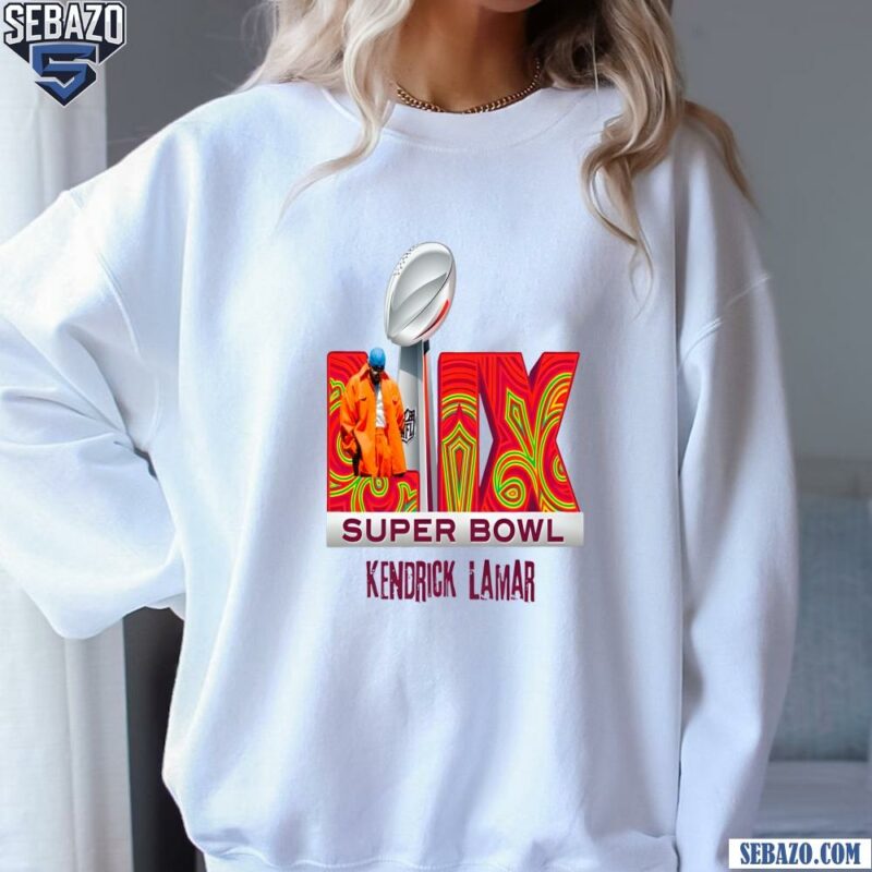 Kendrick Lamar Super Bowl 2025 Halftime Show Shirt sweatshirt