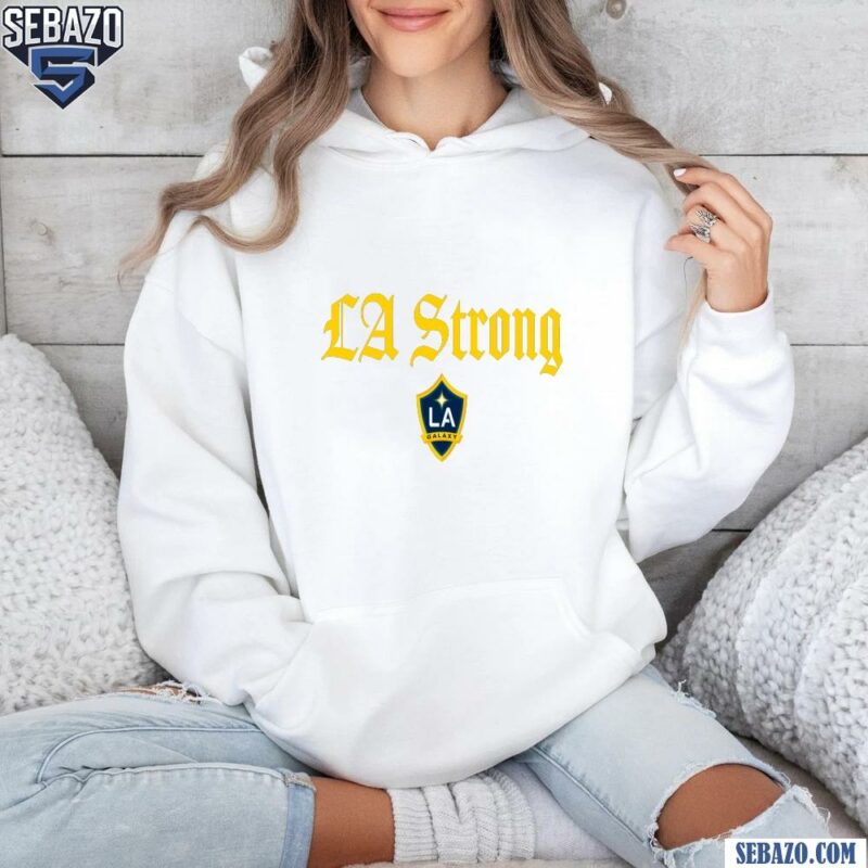 La Galaxy La Strong Shirt hoodie