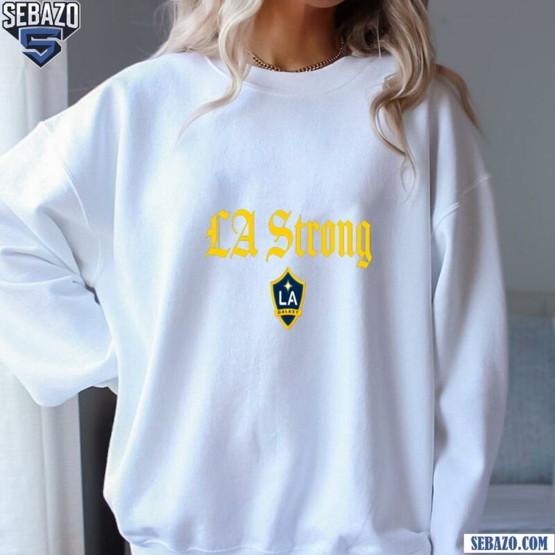 La Galaxy La Strong Shirt sweatshirt