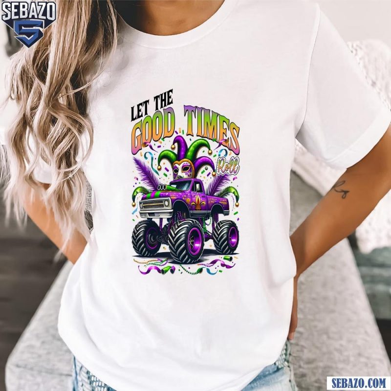 Let the Good Times Roll Mardi Gras Fat Tuesday Shirt t-shirt