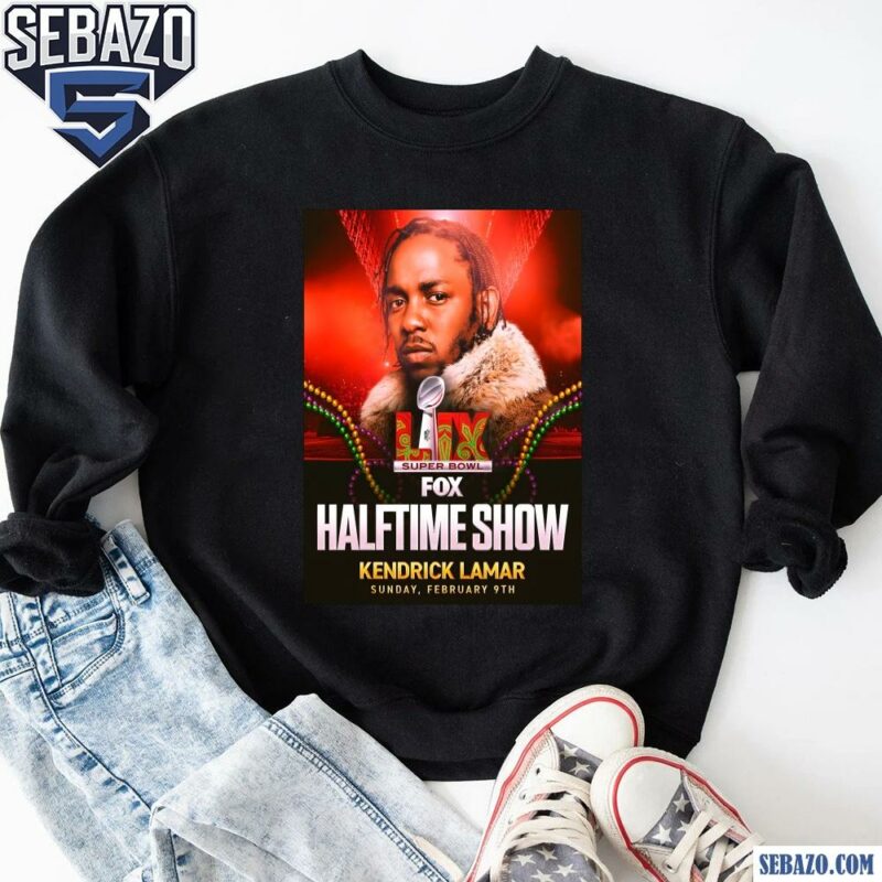 Lix Super Bowl Halftime Show Kindrick Lamar Shirt sweatshirt