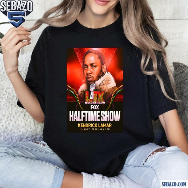 Lix Super Bowl Halftime Show Kindrick Lamar Shirt t-shirt