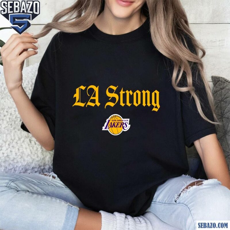 Los Angeles Lakers La Strong Shirt t-shirt