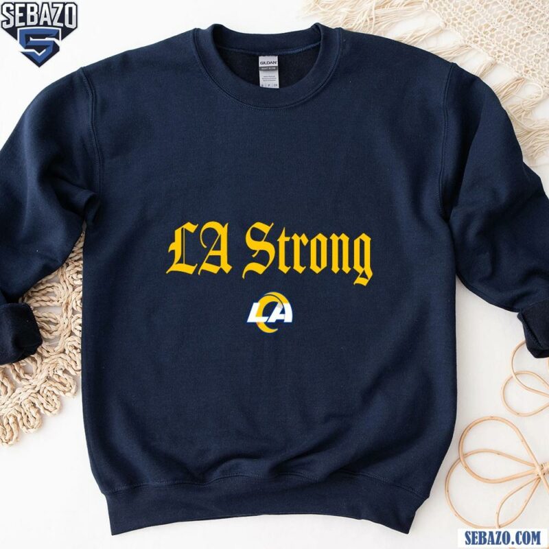 Los Angeles Rams La Strong Shirt sweatshirt