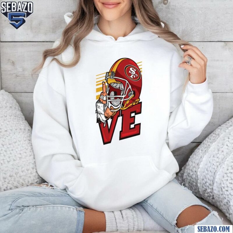 Love San Francisco 49Ers Football Helmet Shirt hoodie