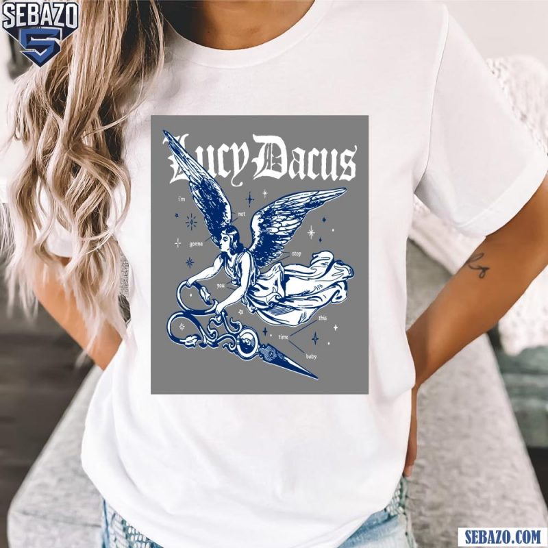 Lucy Dacus Ankles Angel Im Not Gonna Stop You This Time Baby Shirt t-shirt