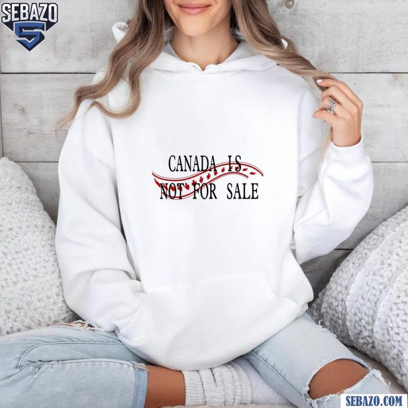 Maple Leaf Silk Canada Is Not For Sale Shirt hoodie