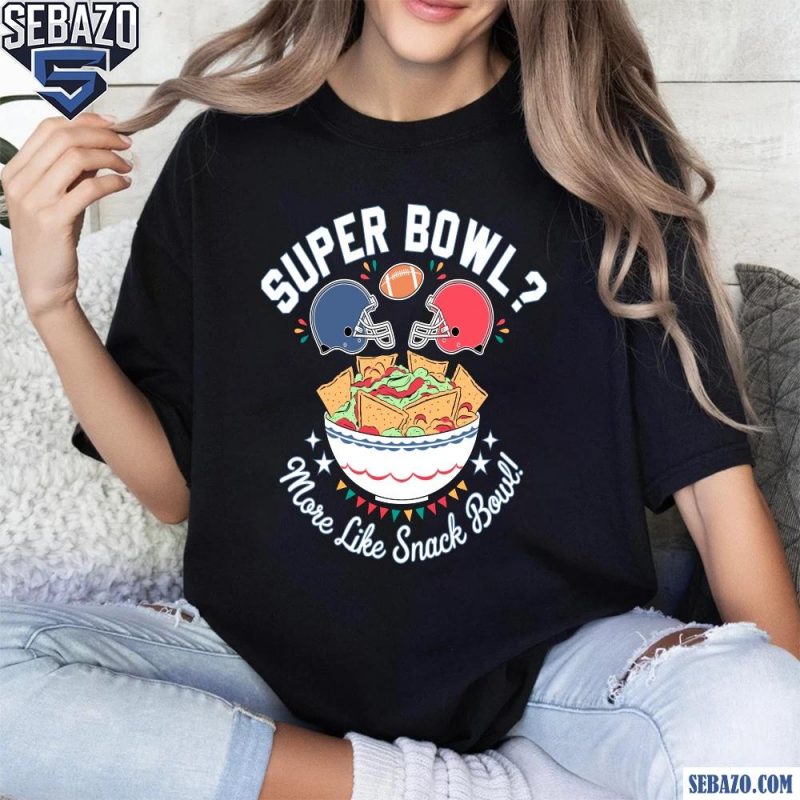 More Like Snack Bowl Super Bowl LIX 2025 Shirt t-shirt