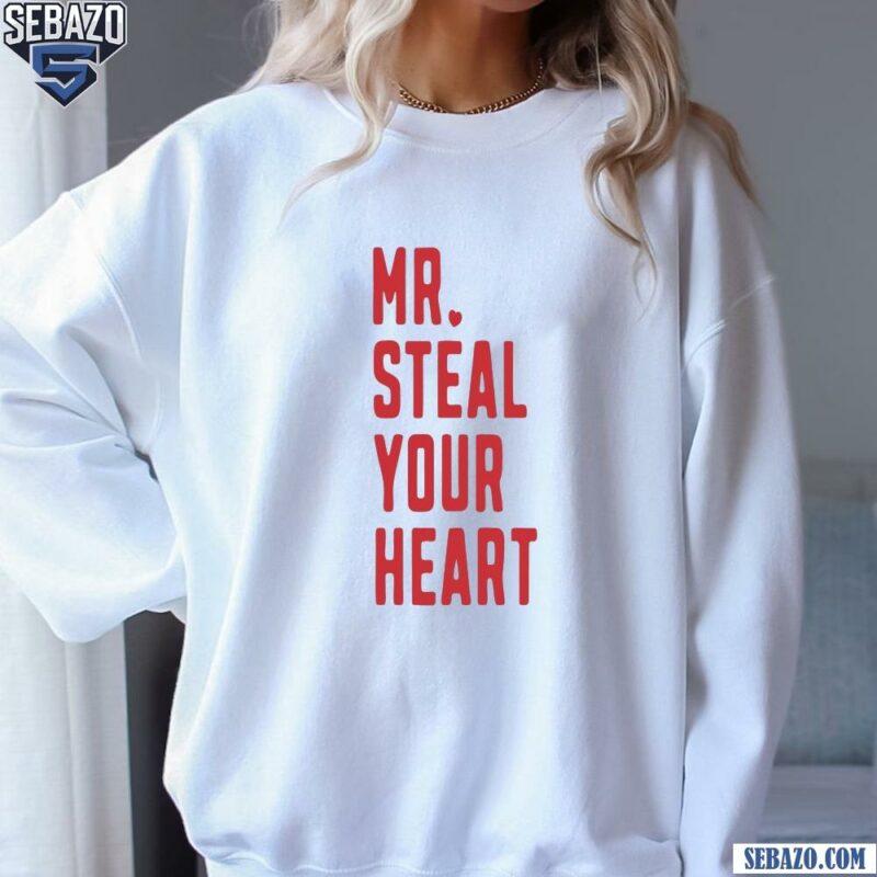 Mr Steal Your Heart Funny Valentines Day Shirt sweatshirt