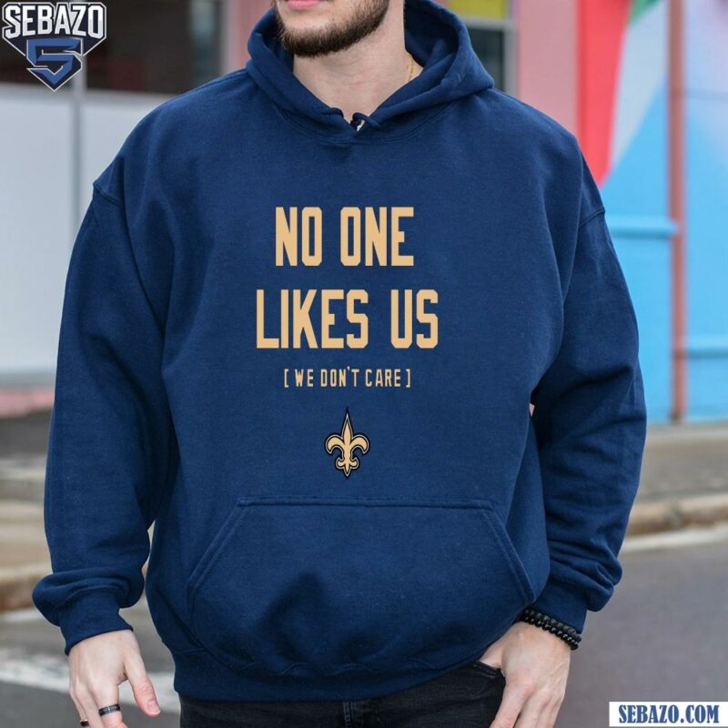 New Orleans Saints No One Likes Us We Dont Care Shirt hoodie