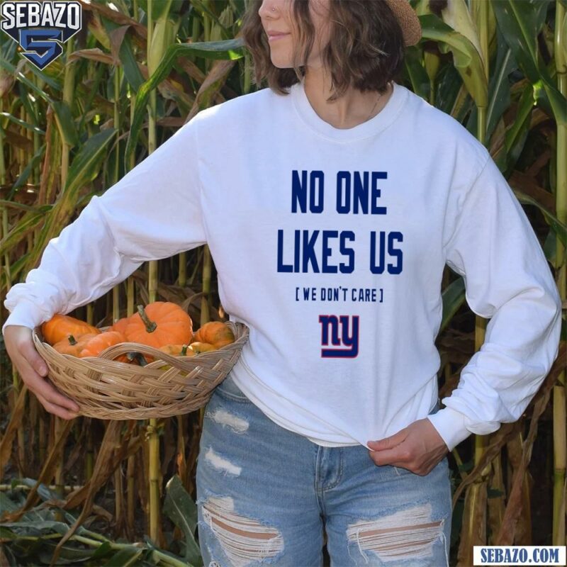 New York Giants No One Likes Us We Dont Care Shirt long sleeved