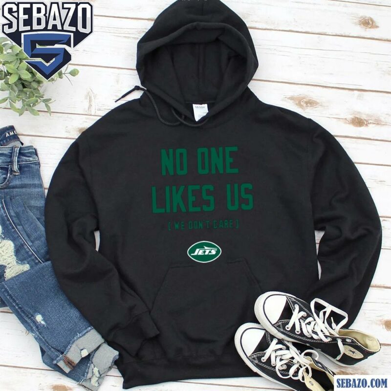 New York Jets No One Likes Us We Dont Care Shirt hoodie