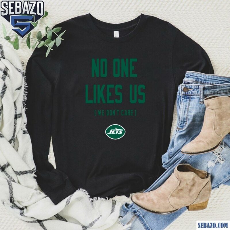 New York Jets No One Likes Us We Dont Care Shirt long sleeved