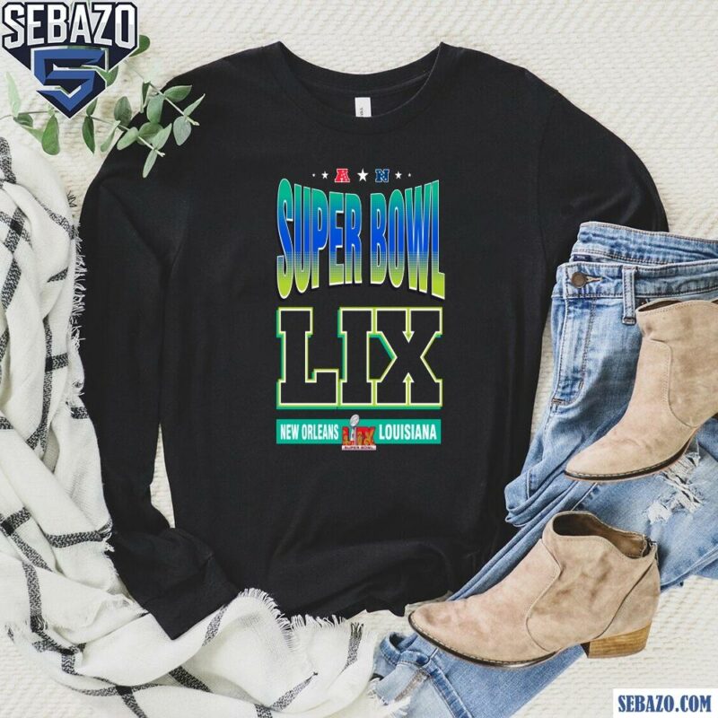 Nfl Super Bowl Lix New Orleans Louisiana Shirt long sleeved