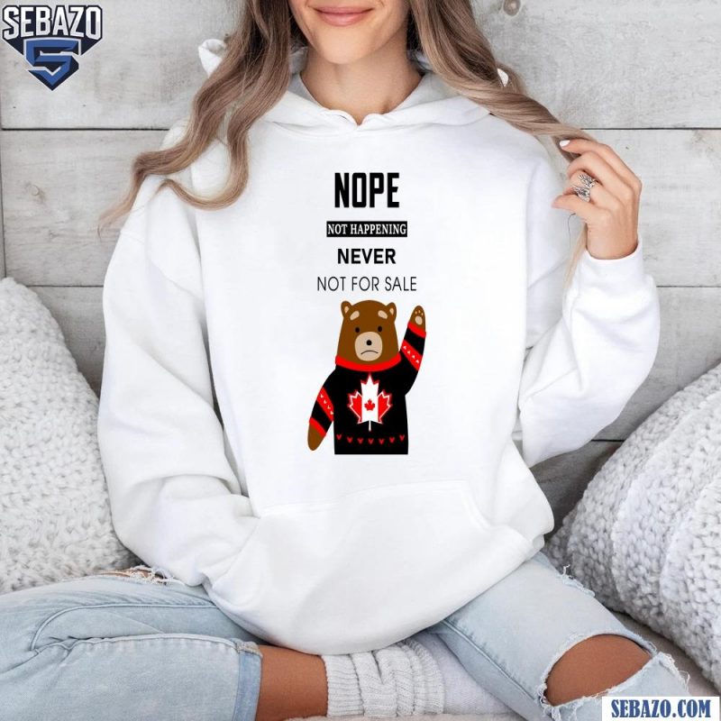 Nope Not Happening Never Not For Sale Shirt hoodie