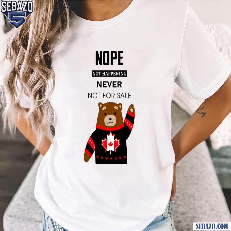 Nope Not Happening Never Not For Sale Shirt t-shirt