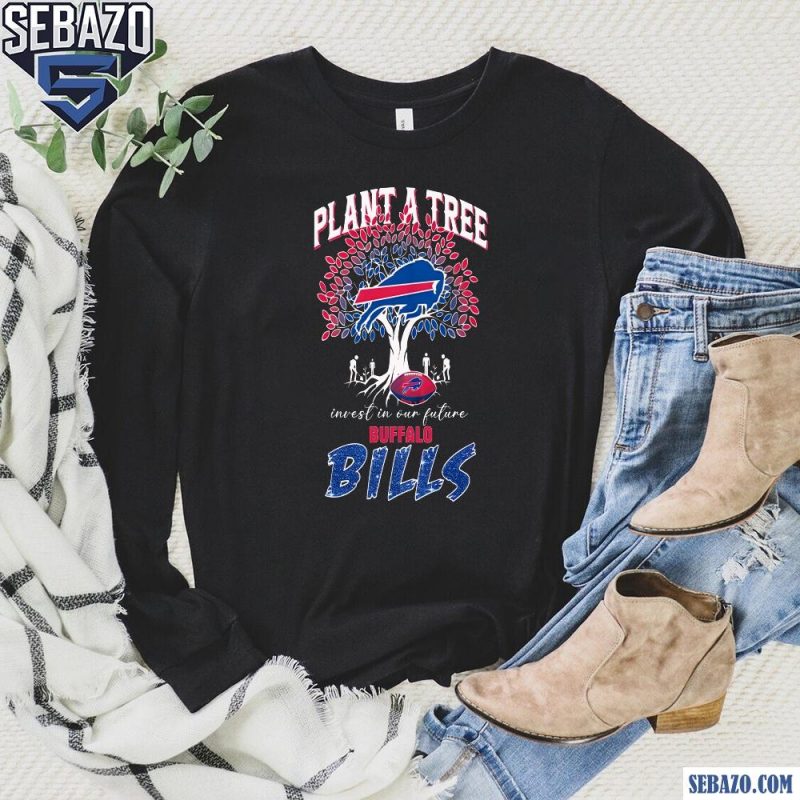 Plant A Tree Invest In Our Future Buffalo Bills Shirt long sleeved