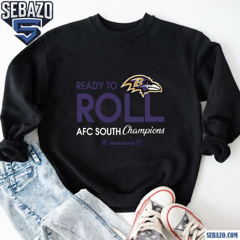 Ready To Roll Baltimore Ravens Afc North Champions Shirt sweatshirt