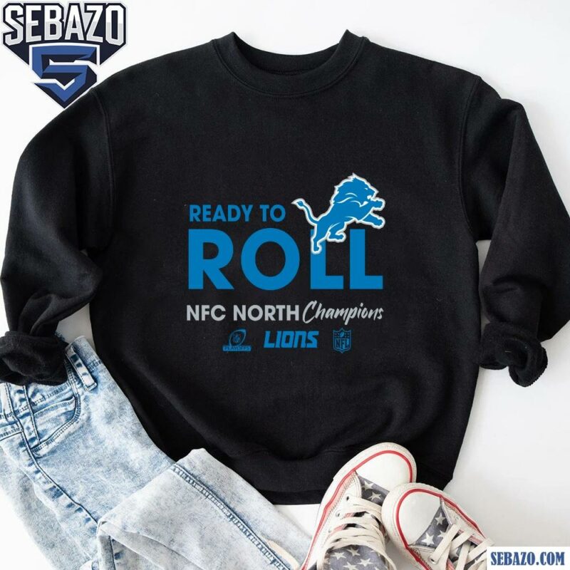 Ready To Roll Nfc North Division Champions 2024 Detroit Lions Shirt sweatshirt