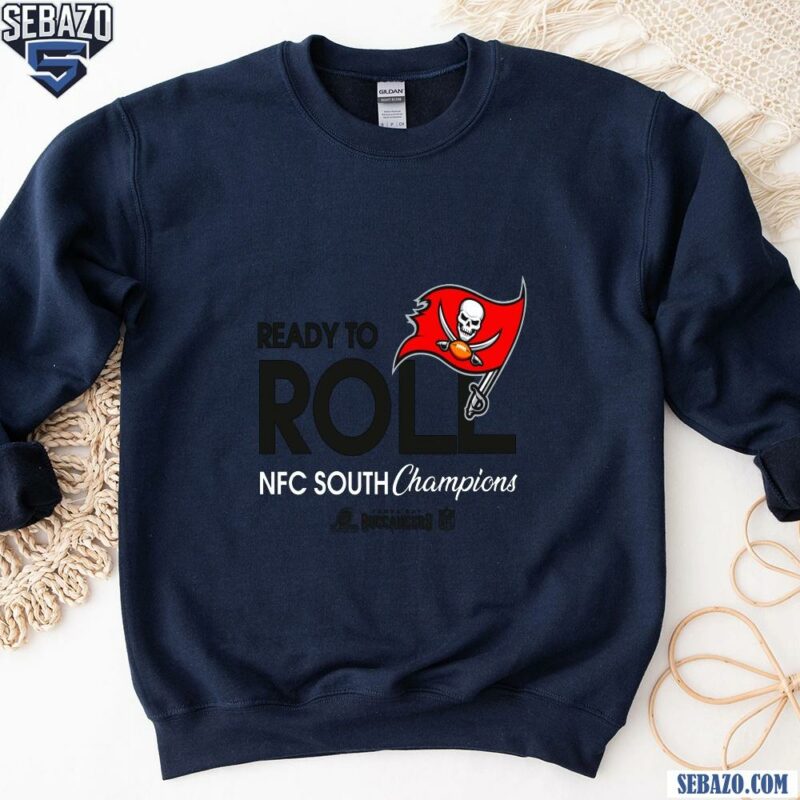 Ready To Roll Tampa Bay Buccaneers 2024 Nfc South Champions Shirt sweatshirt