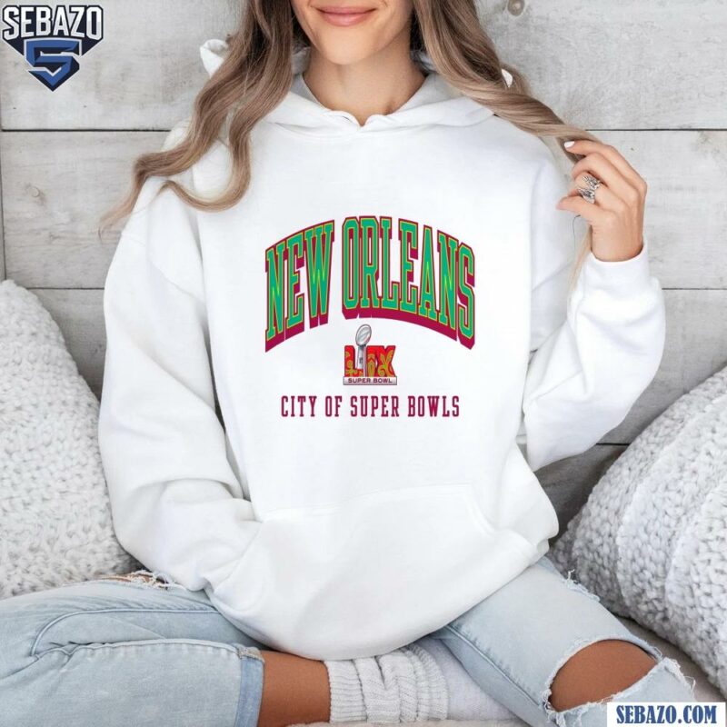 Retro New Orleans City Of Super Bowls 2025 Shirt hoodie