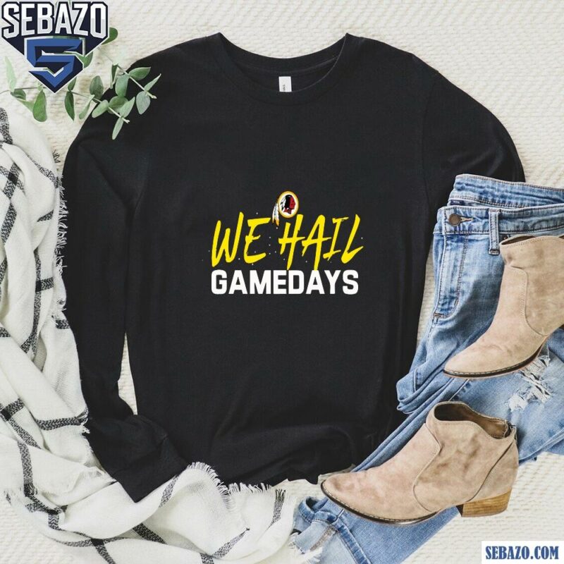 Ryan Wetzel Mt We Hail Gamedays Washington Commanders Shirt long sleeved