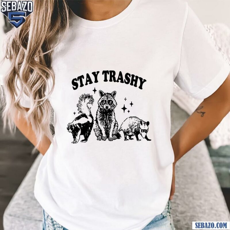 Stay Trashy Raccoon Adult Humor Funny Meme Shirt t-shirt