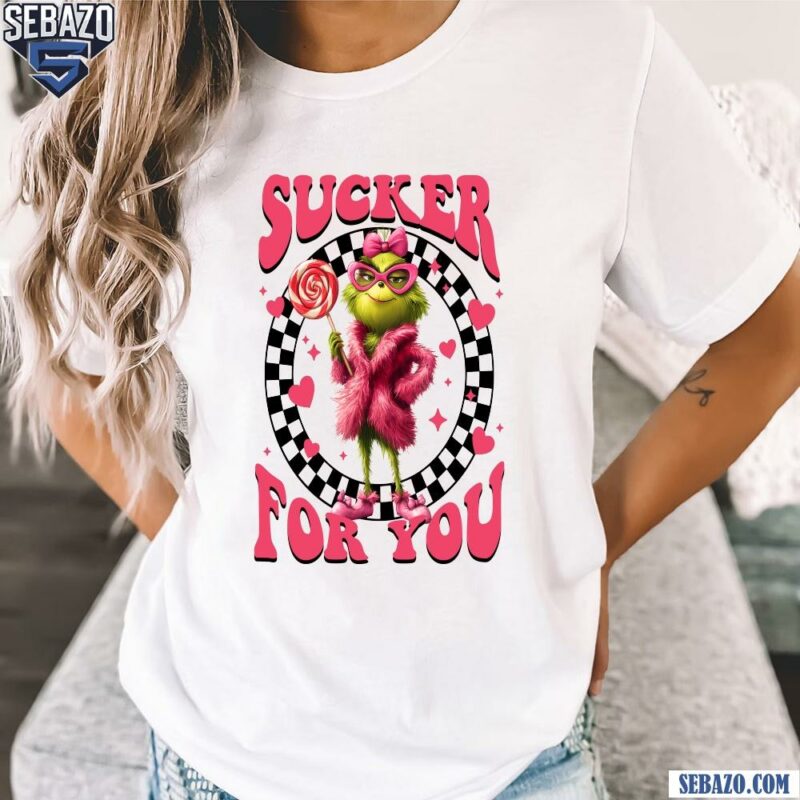 Sucker For You Funny Grinch Valentines Day Shirt t-shirt