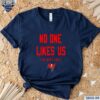 Tampa Bay Buccaneers No One Likes Us We Dont Care Shirt t-shirt