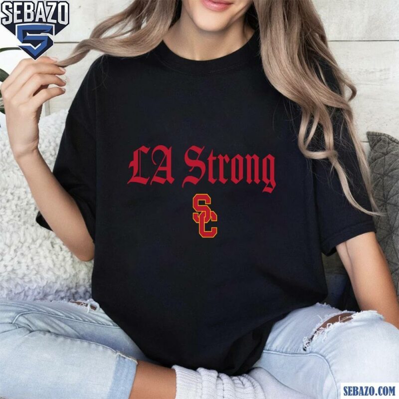 Usc Trojans La Strong Shirt t-shirt