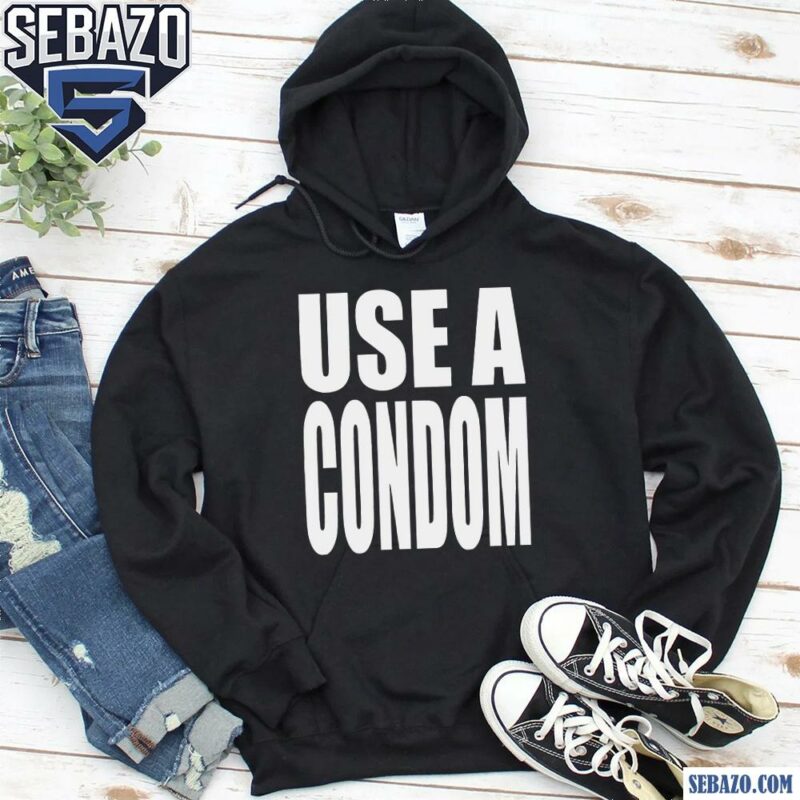 Use A Condom Funny Adult Joke Shirt hoodie