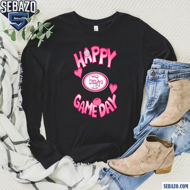 Valentines Day San Francisco 49Ers Happy Gameday Shirt long sleeved