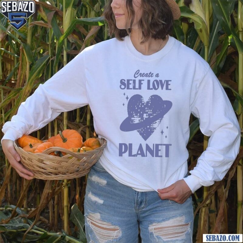 Vintage Create A Self Love Planet Shirt long sleeved