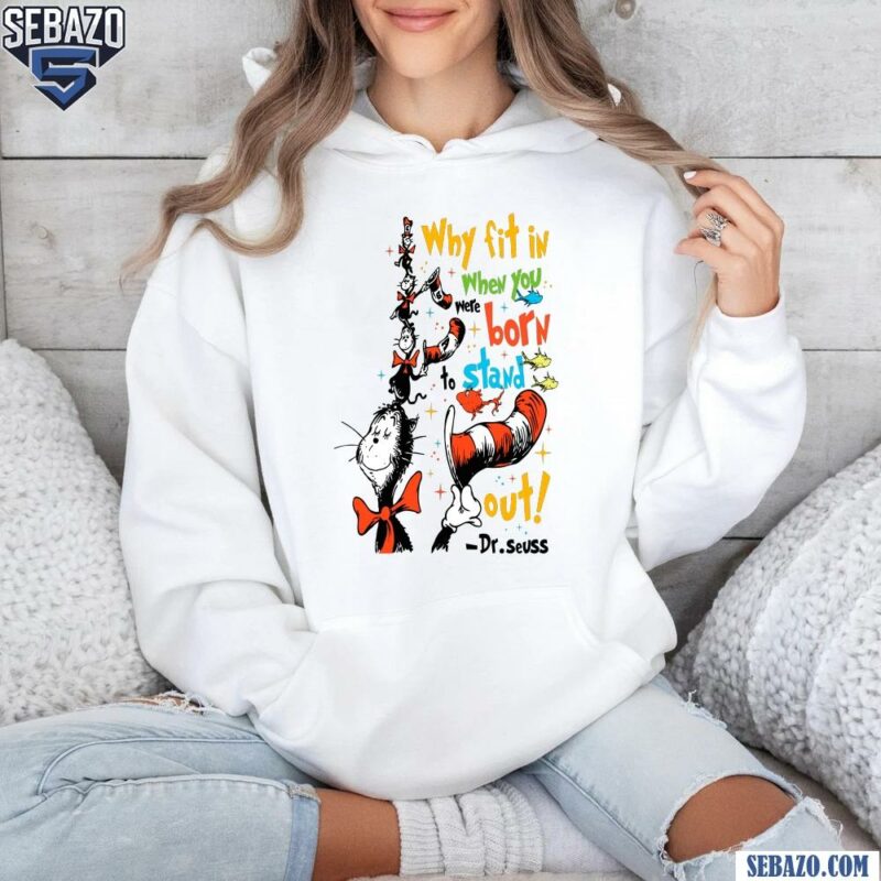 Why Fit When You Were Born To Sand Out Dr Seuss Shirt hoodie