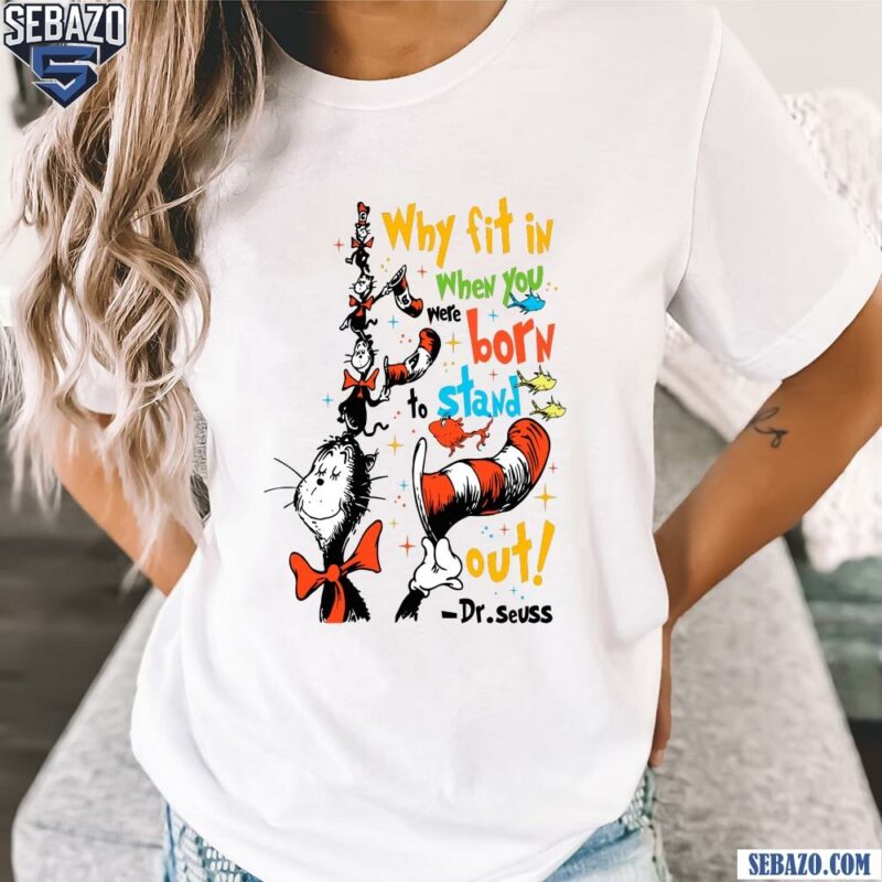 Why Fit When You Were Born To Sand Out Dr Seuss Shirt t-shirt