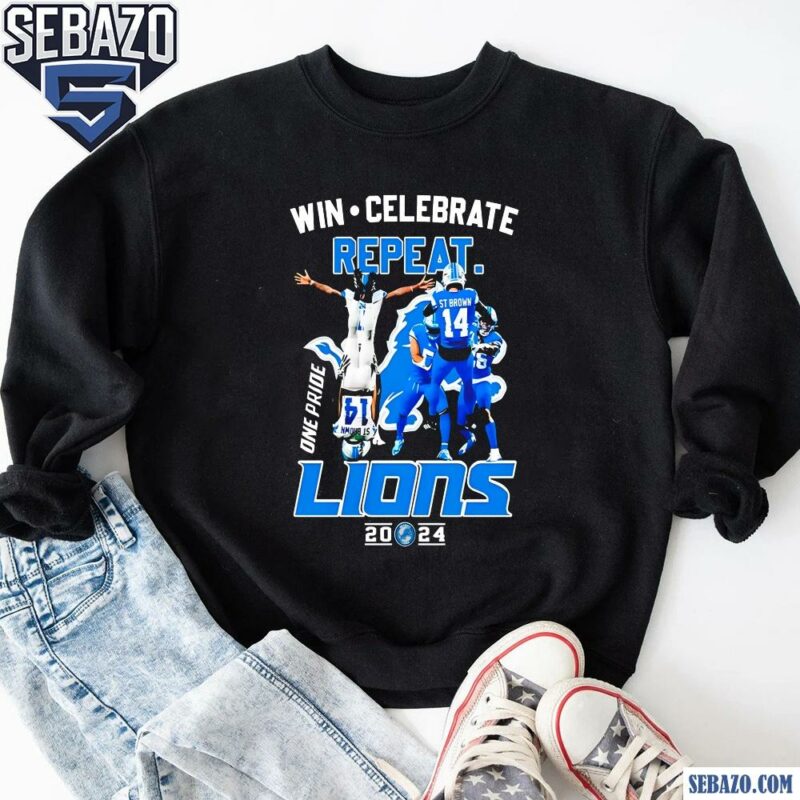 Win Celebrate Repeat One Pride Detroit Lions 2024 Shirt sweatshirt