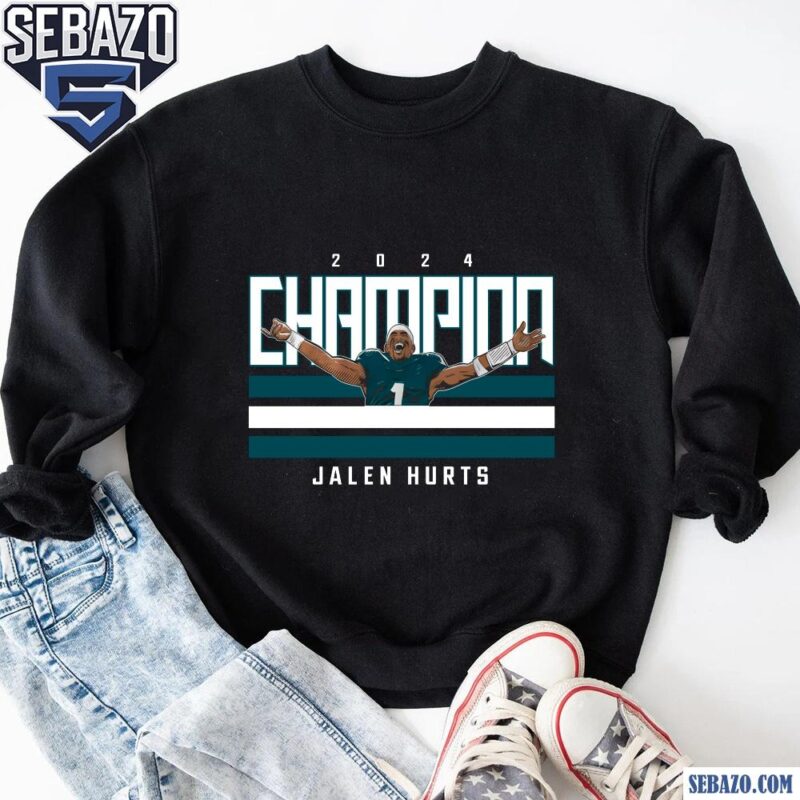 2024 Champion Jalen Hurts Philadelphia Eagles Shirt sweatshirt