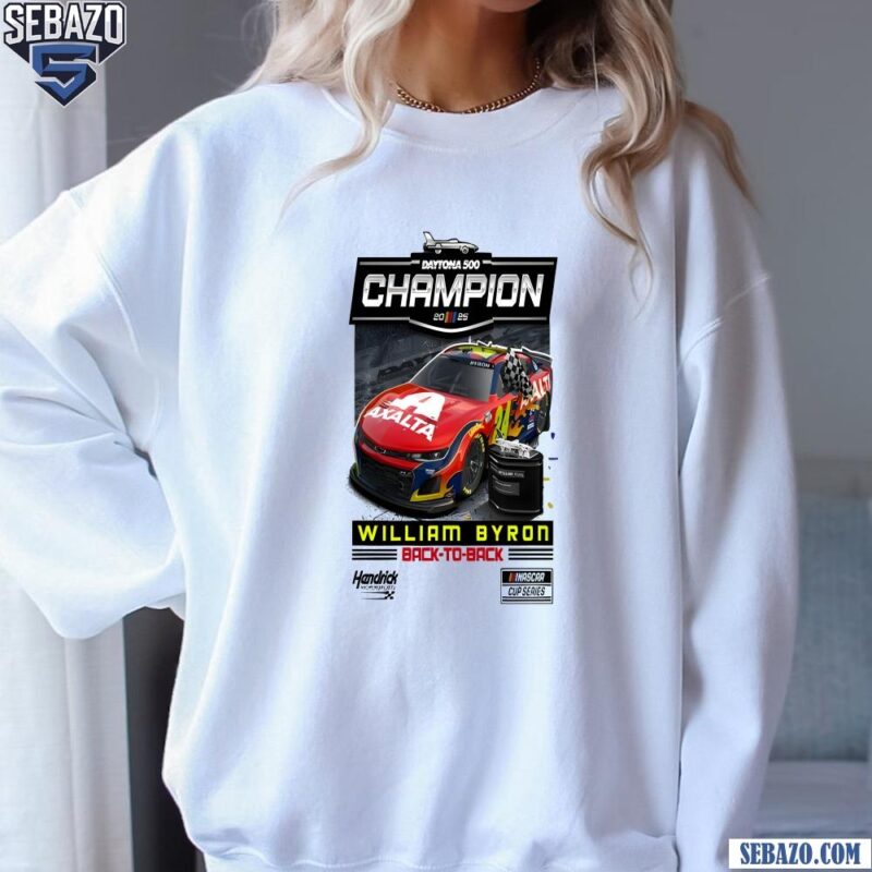 2025 Daytona 500 Champion William Byron Back To Back Shirt sweatshirt