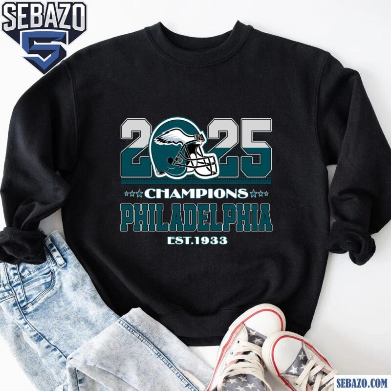 2025 Super Bowl Chapions Philadelphia Eagles Est 1933 Shirt sweatshirt