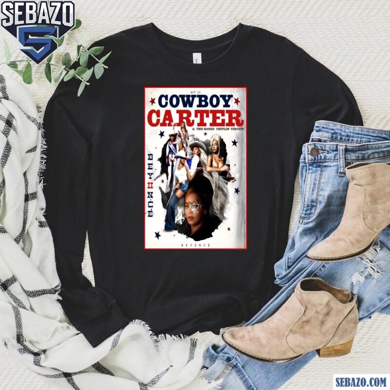 Act Cowboy Carter And The Rodeo Chitlin Circuit Beyonce Shirt long sleeved