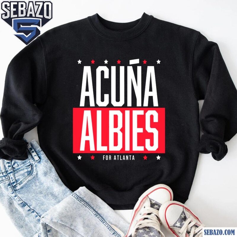 Acuna Albies For Atlanta Ronald Acuna Jr And Ozzie Albies Shirt sweatshirt