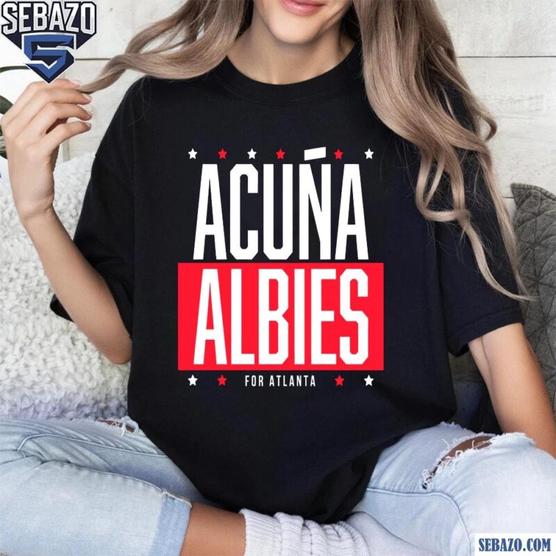 Acuna Albies For Atlanta Ronald Acuna Jr And Ozzie Albies Shirt t-shirt