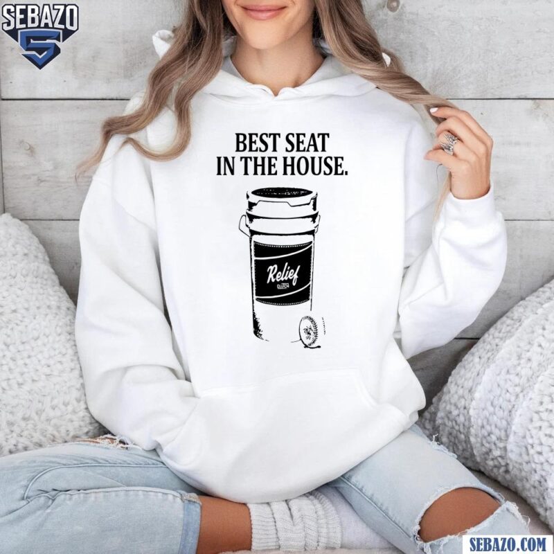 Best Seat In The House Relief Clutch Baseball Ball Shirt hoodie
