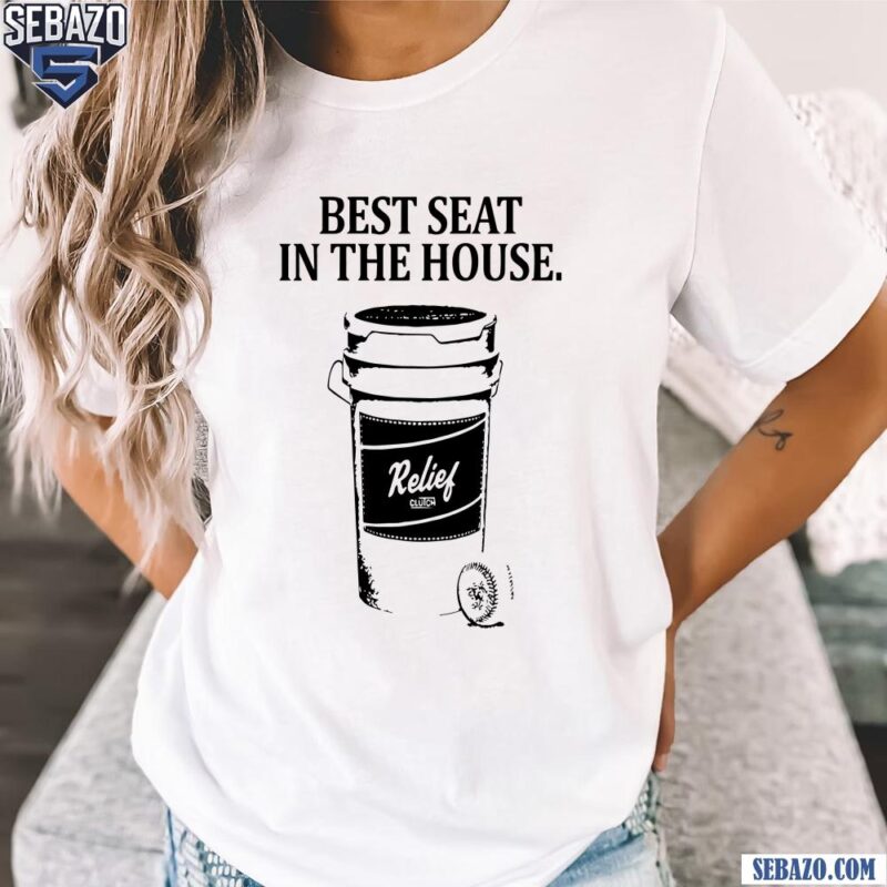Best Seat In The House Relief Clutch Baseball Ball Shirt
