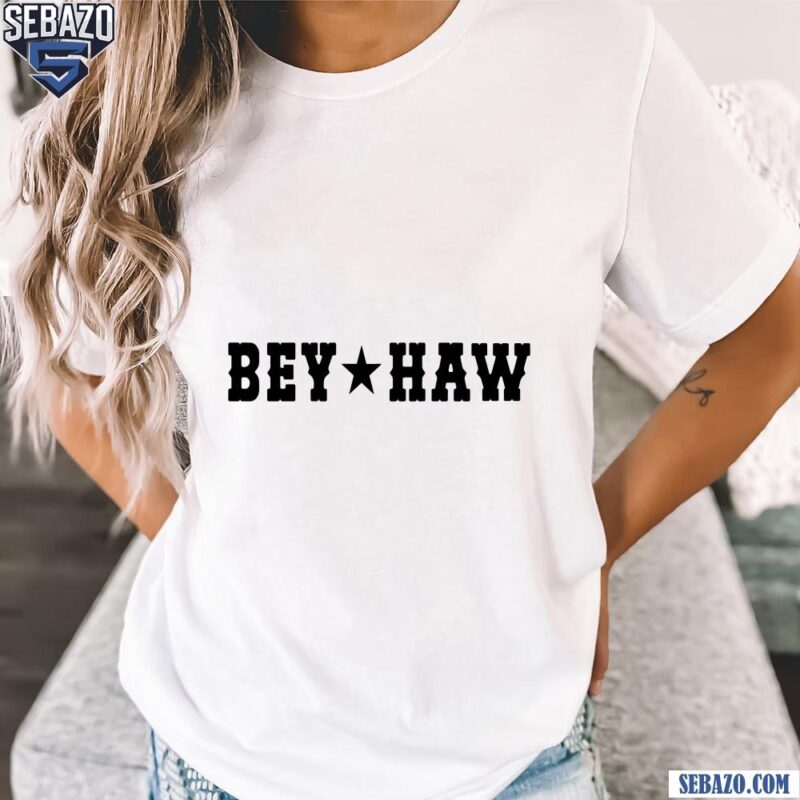 Bey Haw Cowboy Carter Country Music Shirt t-shirt