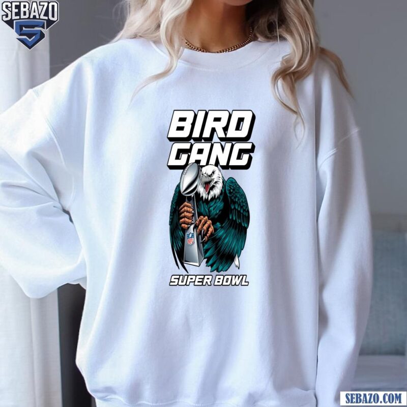 Bird Gang Champions Eagles Super Bowl Trophy Shirt sweatshirt